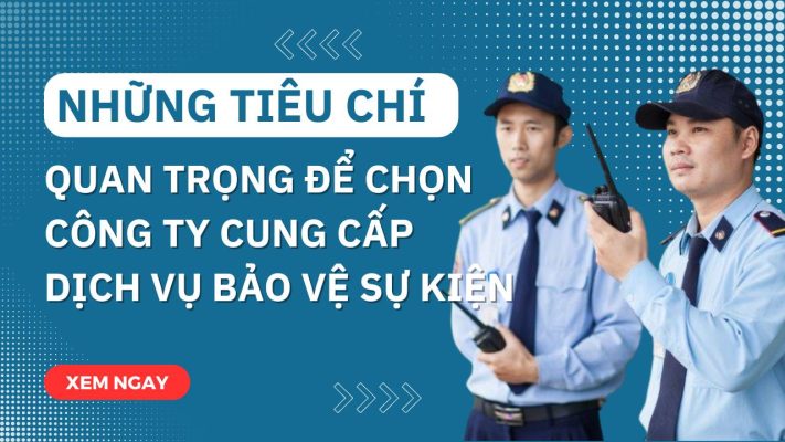 nhung tieu chi lua chon cong ty cung cap bao ve su kien